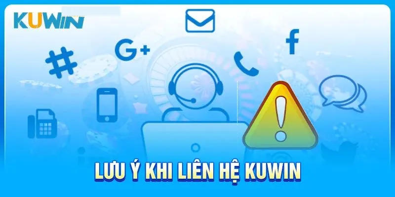 Một số chú ý khi liên hệ KUWIN