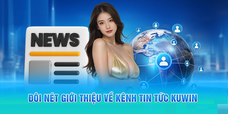 Đôi nét về kênh thông tin Kuwin